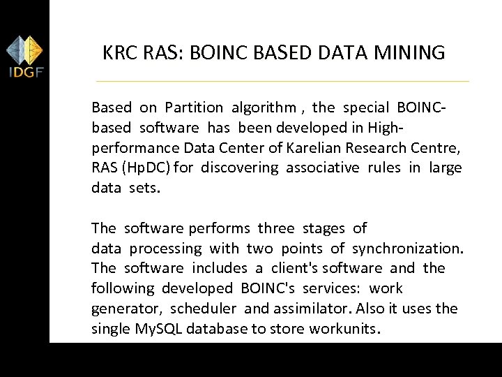 KRC RAS: BOINC BASED DATA MINING Based on Partition algorithm , the special BOINCbased