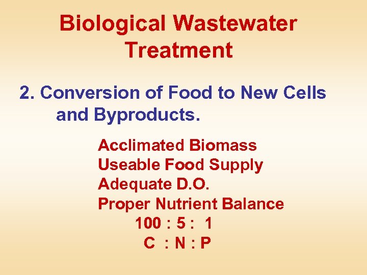 Biological Wastewater Treatment 2. Conversion of Food to New Cells and Byproducts. Acclimated Biomass