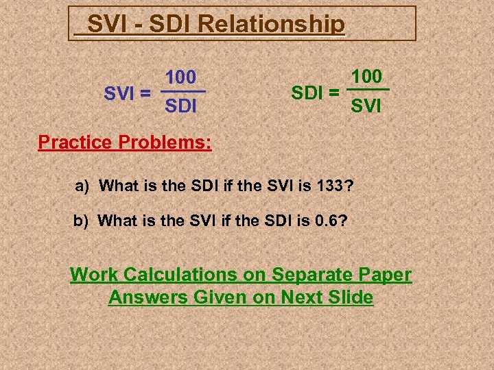 SVI - SDI Relationship SVI = 100 SDI = 100 SVI Practice Problems: a)