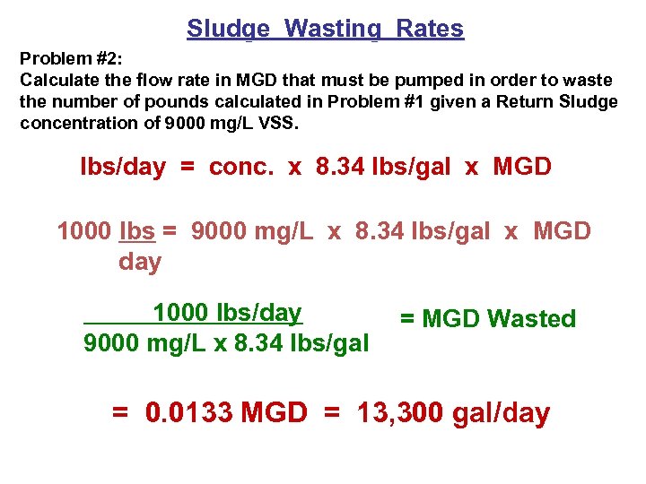 Sludge Wasting Rates Problem #2: Calculate the flow rate in MGD that must be