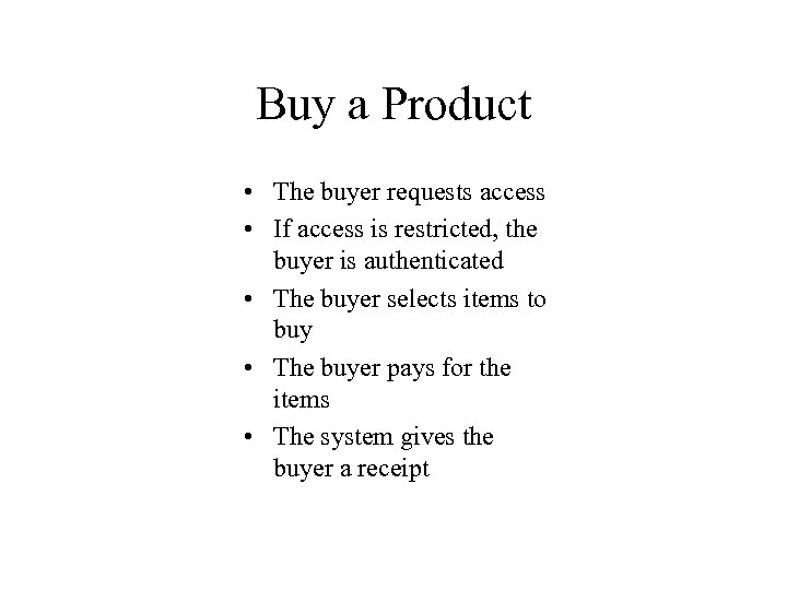 Buy a Product • The buyer requests access • If access is restricted, the