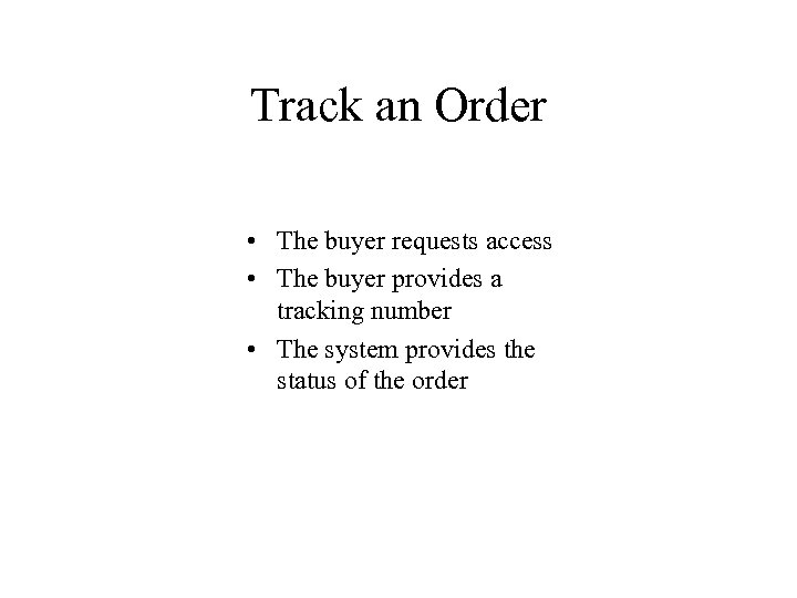 Track an Order • The buyer requests access • The buyer provides a tracking