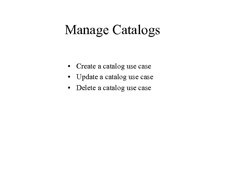 Manage Catalogs • Create a catalog use case • Update a catalog use case