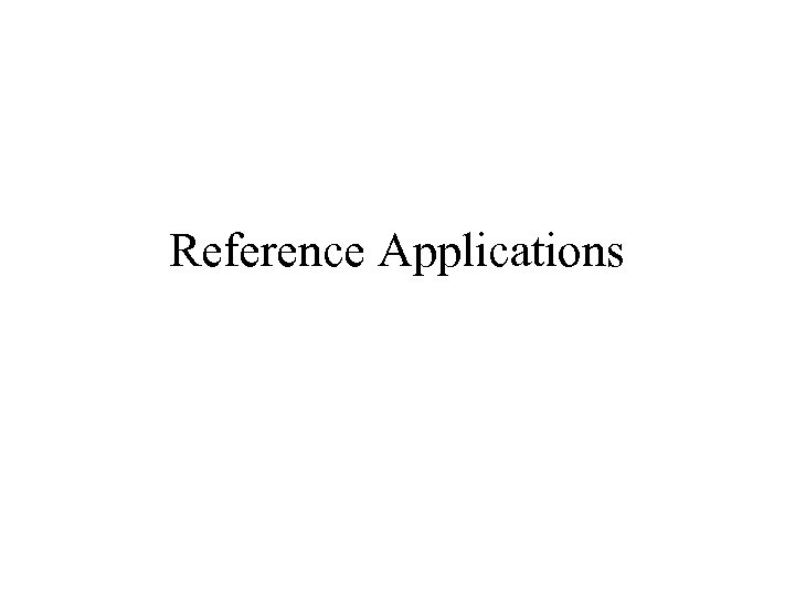 Reference Applications 