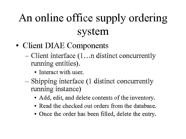 An online office supply ordering system • Client DIAE Components – Client interface (1…n