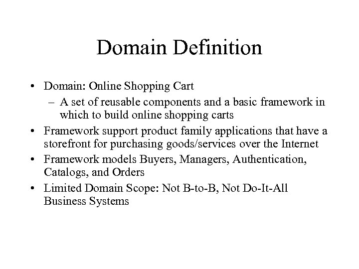 Domain Definition • Domain: Online Shopping Cart – A set of reusable components and