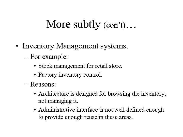 More subtly (con’t)… • Inventory Management systems. – For example: • Stock management for