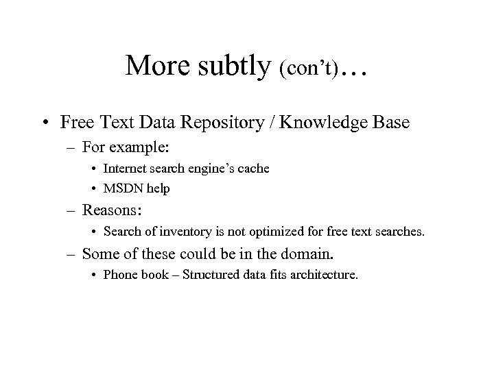 More subtly (con’t)… • Free Text Data Repository / Knowledge Base – For example: