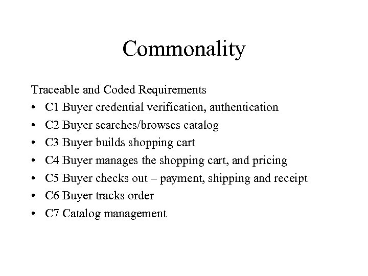 Commonality Traceable and Coded Requirements • C 1 Buyer credential verification, authentication • C