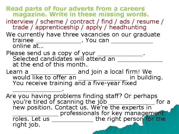 Read parts of four adverts from a careers magazine. Write in these missing words.