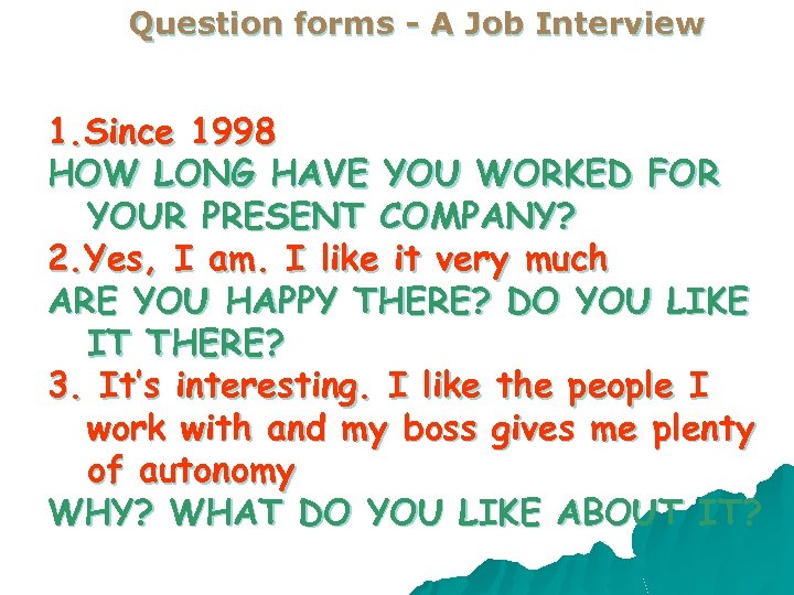 Question forms - A Job Interview 1. Since 1998 HOW LONG HAVE YOU WORKED