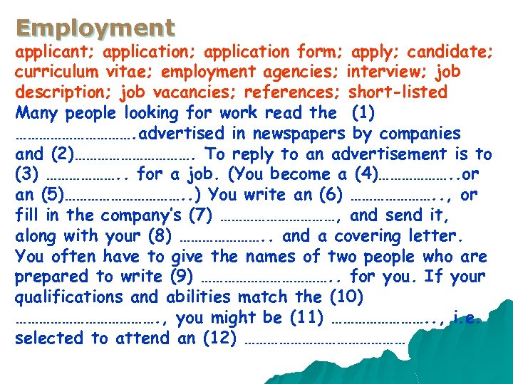 Employment applicant; application form; apply; candidate; curriculum vitae; employment agencies; interview; job description; job