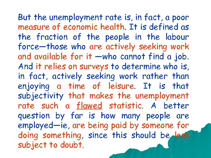 But the unemployment rate is, in fact, a poor measure of economic health. It