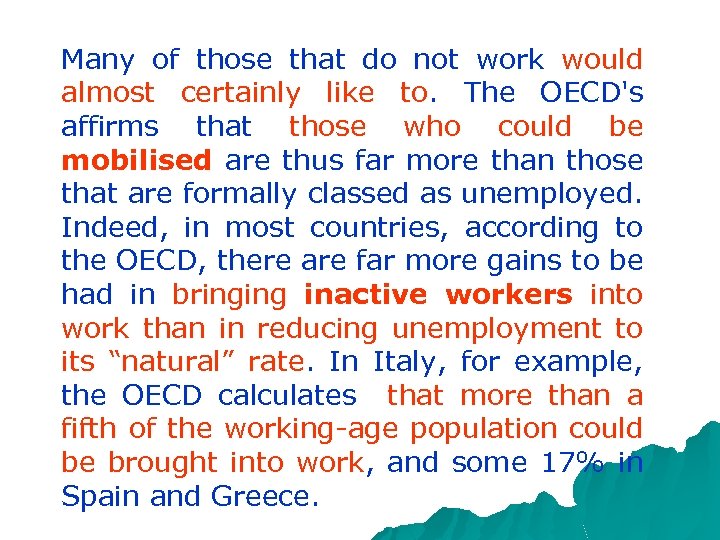 Many of those that do not work would almost certainly like to. The OECD's
