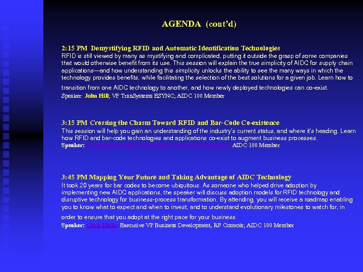 AGENDA (cont’d) 2: 15 PM Demystifying RFID and Automatic Identification Technologies RFID is still