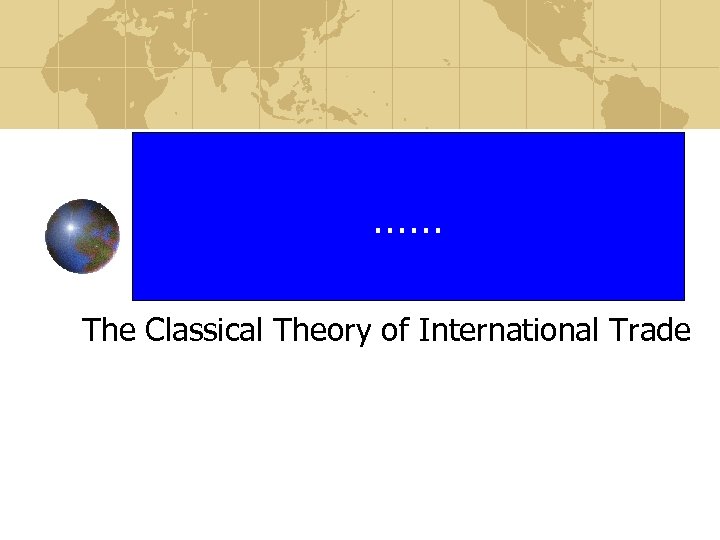 …… The Classical Theory of International Trade 