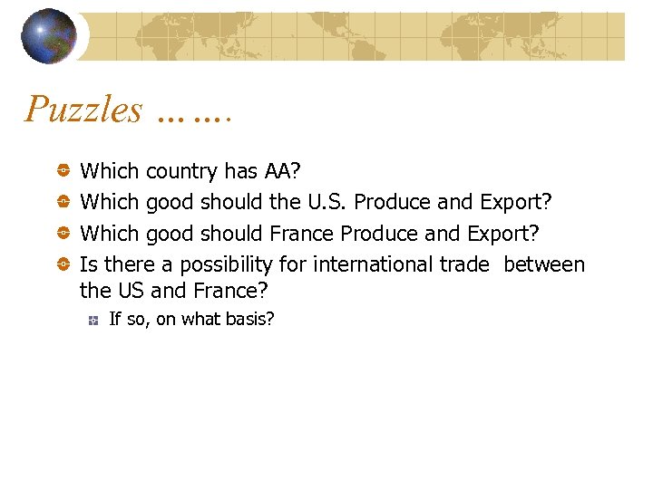 Puzzles ……. Which country has AA? Which good should the U. S. Produce and