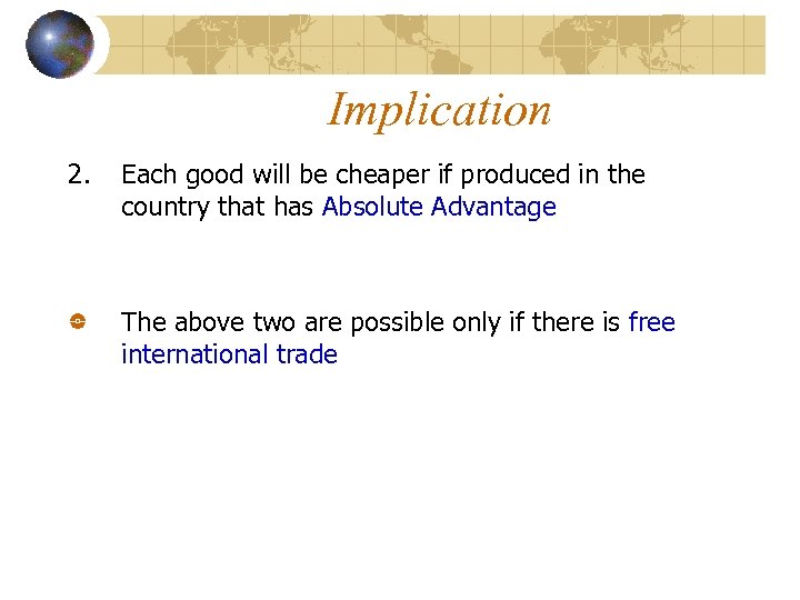 Implication 2. Each good will be cheaper if produced in the country that has