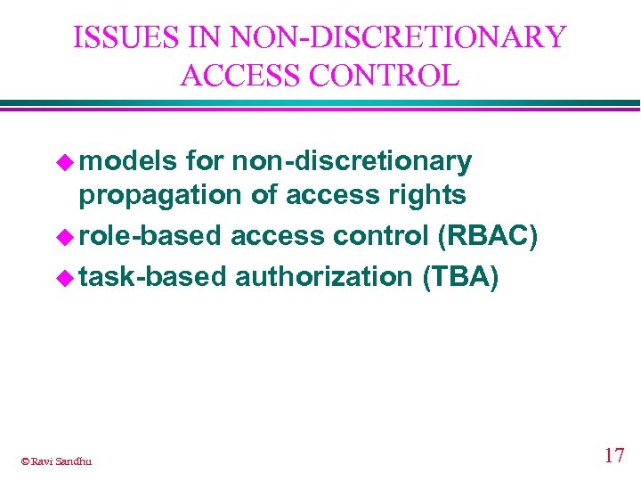 ISSUES IN NON-DISCRETIONARY ACCESS CONTROL u models for non-discretionary propagation of access rights u