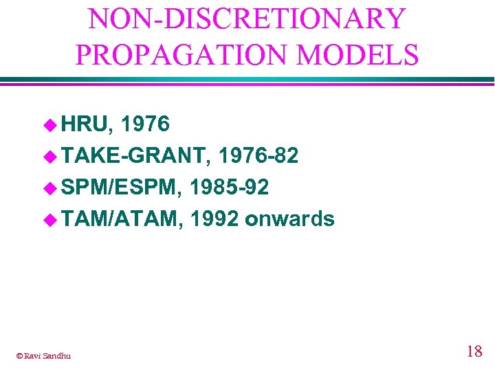 NON-DISCRETIONARY PROPAGATION MODELS u HRU, 1976 u TAKE-GRANT, 1976 -82 u SPM/ESPM, 1985 -92