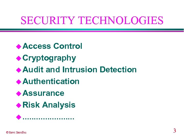 SECURITY TECHNOLOGIES u Access Control u Cryptography u Audit and Intrusion Detection u Authentication