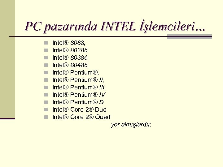 PC pazarında INTEL İşlemcileri… n n n Intel® 8088, Intel® 80286, Intel® 80386, Intel®