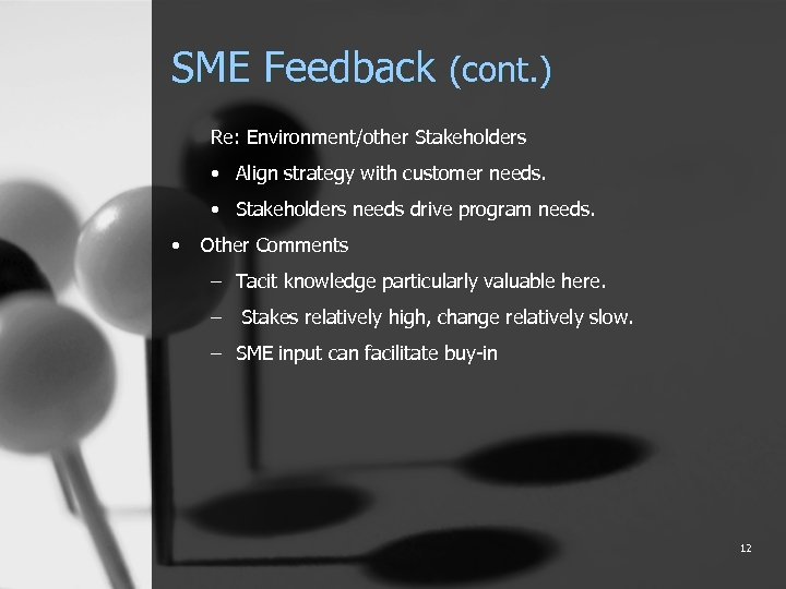 SME Feedback (cont. ) Re: Environment/other Stakeholders • Align strategy with customer needs. •