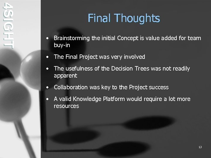 4 SIGHT Final Thoughts • Brainstorming the initial Concept is value added for team