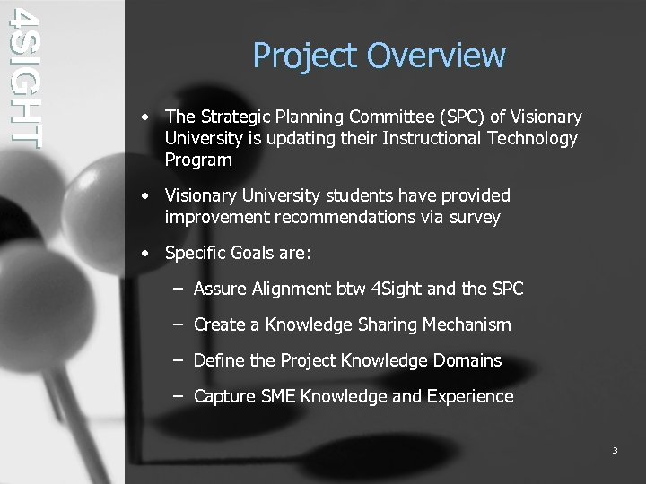 4 SIGHT Project Overview • The Strategic Planning Committee (SPC) of Visionary University is