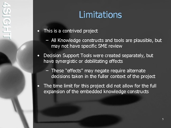 4 SIGHT Limitations • This is a contrived project – All Knowledge constructs and