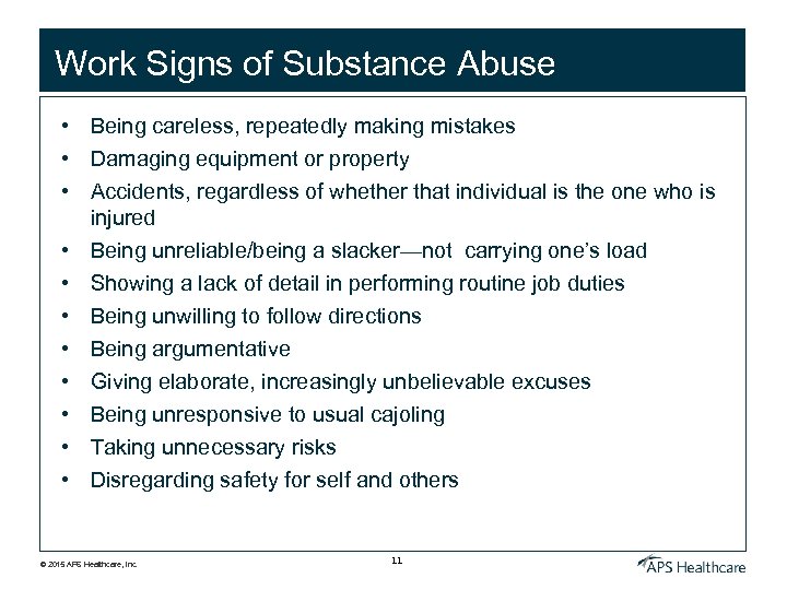 Work Signs of Substance Abuse • Being careless, repeatedly making mistakes • Damaging equipment