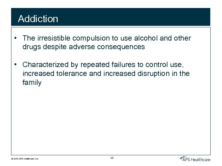 Addiction • The irresistible compulsion to use alcohol and other drugs despite adverse consequences