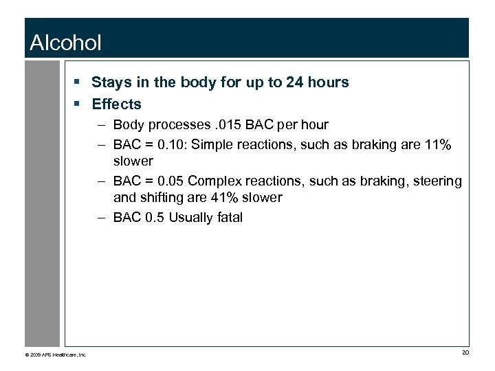 Alcohol § Stays in the body for up to 24 hours § Effects –