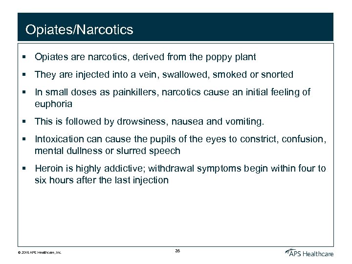 Opiates/Narcotics § Opiates are narcotics, derived from the poppy plant § They are injected
