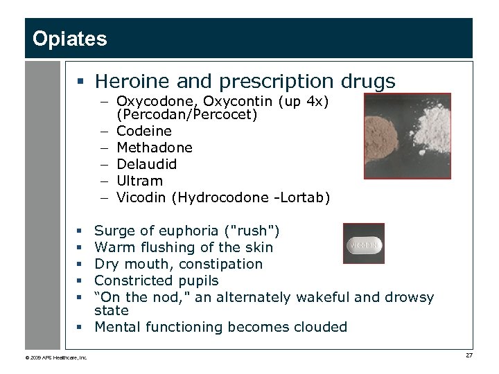 Opiates § Heroine and prescription drugs – Oxycodone, Oxycontin (up 4 x) (Percodan/Percocet) –