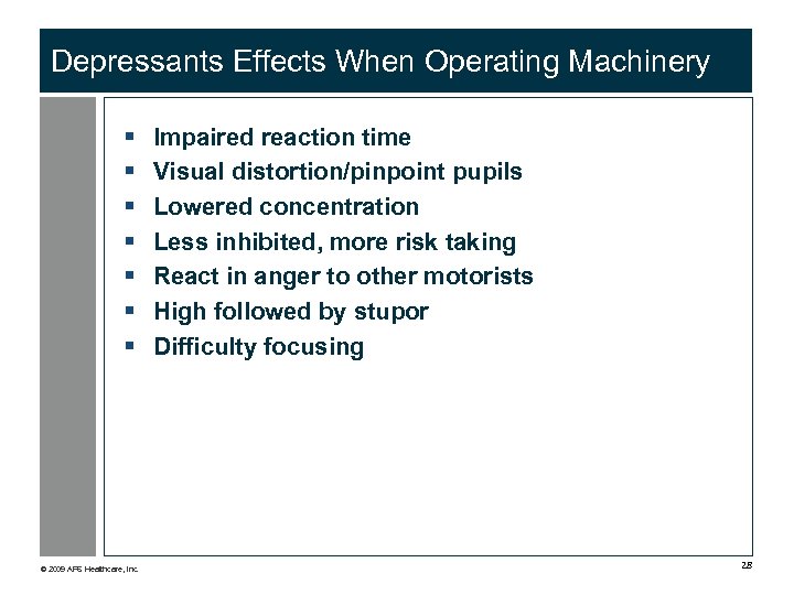 Depressants Effects When Operating Machinery § § § § © 2009 APS Healthcare, Inc.