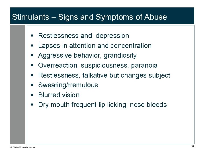 Stimulants – Signs and Symptoms of Abuse § § § § © 2009 APS