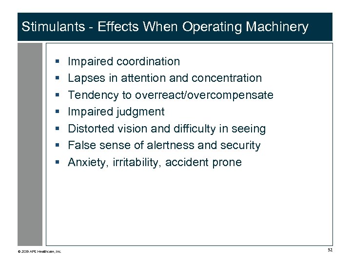 Stimulants - Effects When Operating Machinery § § § § © 2009 APS Healthcare,