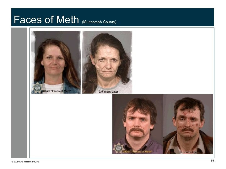 Faces of Meth © 2009 APS Healthcare, Inc. (Multnomah County) 34 