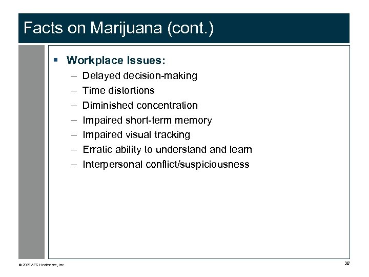 Facts on Marijuana (cont. ) § Workplace Issues: – – – – © 2009