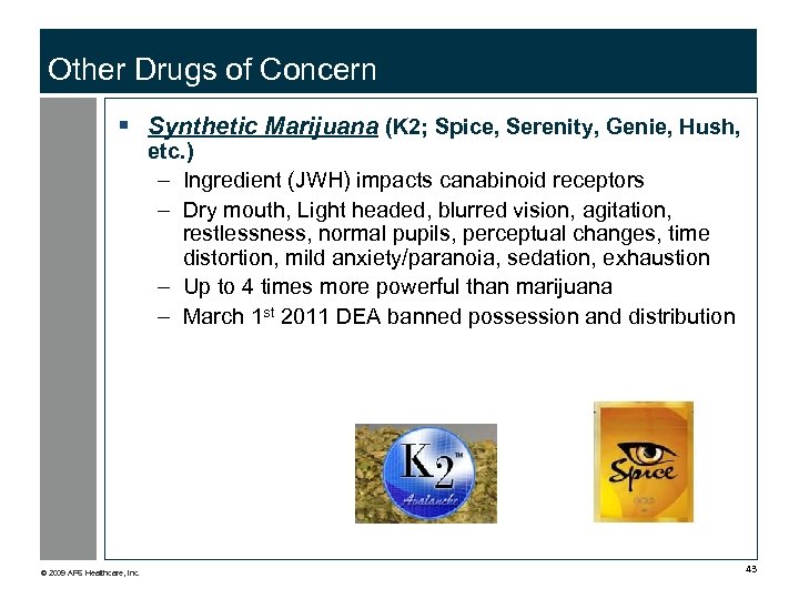 Other Drugs of Concern § Synthetic Marijuana (K 2; Spice, Serenity, Genie, Hush, etc.