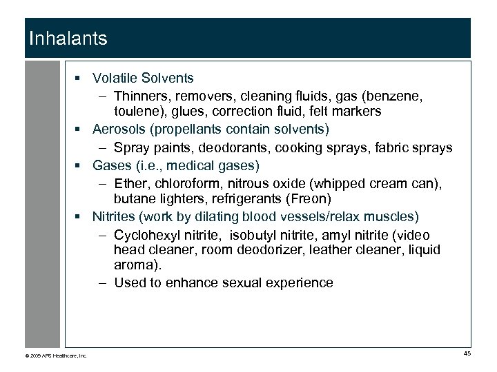 Inhalants § Volatile Solvents – Thinners, removers, cleaning fluids, gas (benzene, toulene), glues, correction