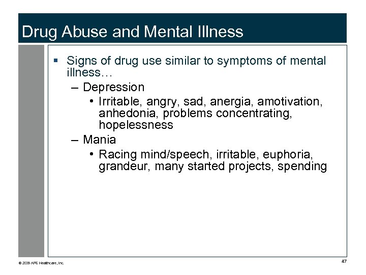 Drug Abuse and Mental Illness § Signs of drug use similar to symptoms of