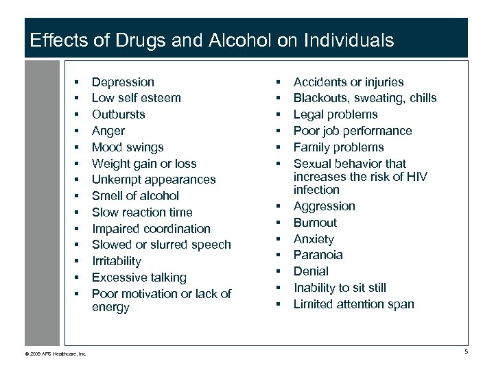 Effects of Drugs and Alcohol on Individuals § § § § © 2009 APS