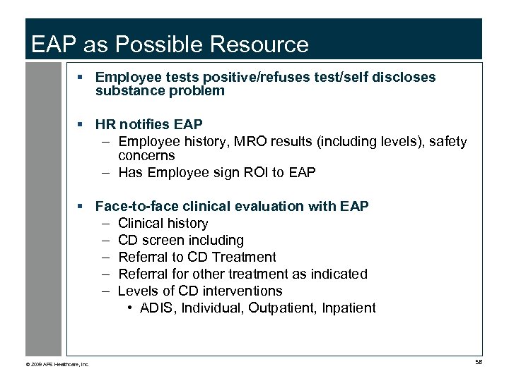 EAP as Possible Resource § Employee tests positive/refuses test/self discloses substance problem § HR
