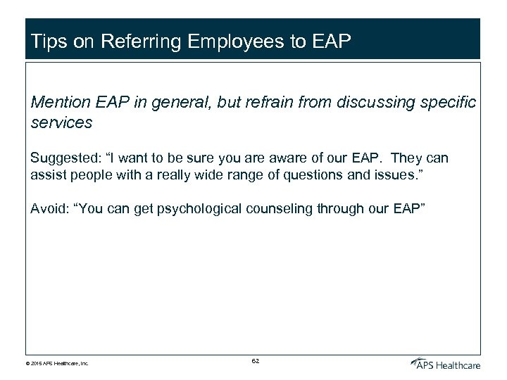 Tips on Referring Employees to EAP Mention EAP in general, but refrain from discussing
