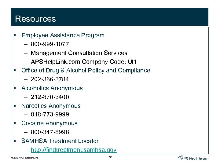 Resources § Employee Assistance Program – 800 -999 -1077 – Management Consultation Services –