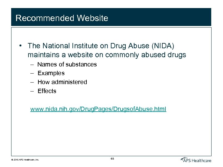 Recommended Website • The National Institute on Drug Abuse (NIDA) maintains a website on