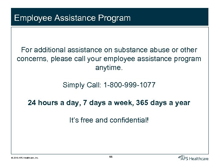 Employee Assistance Program For additional assistance on substance abuse or other concerns, please call