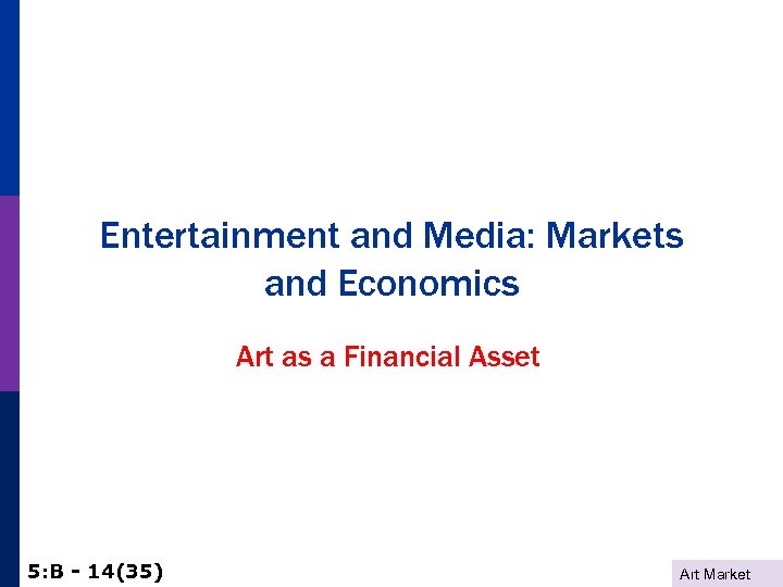 Entertainment and Media: Markets and Economics Art as a Financial Asset 5: B -